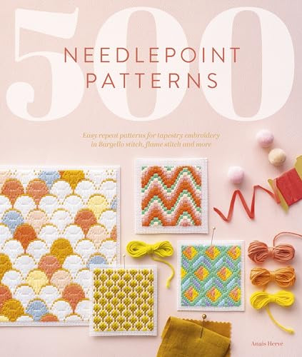 500 Needlepoint Patterns (Easy repeat patterns for tapestry embroidery in Bargello stitch, flame stitch and more) by Anais Herve, 9781446310670