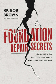 Foundation Repair Secrets (Learn How to Protect Yourself and Save Thousands) by RK Bob Brown, 9781642256383