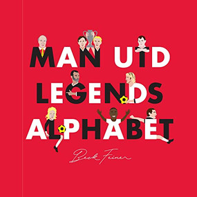 Man Utd Legends Alphabet by Beck Feiner, Beck Feiner, 9780648261612