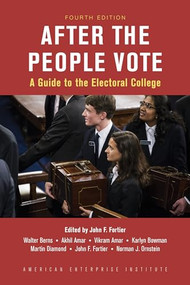 After the People Vote, Fourth Edition (A Guide to the Electorial College) - 9780844750330 by John C. Fortier, Norman J. Ornstein, 9780844750330