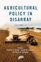 Agricultural Policy in Disarray (Volume 2) by Vincent H. Smith, Joseph W. Glauber, Barry K. Goodwin, 9780844750200