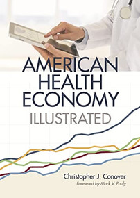 American Health Economy Illustrated by Christopher J. Conover, 9780844772011