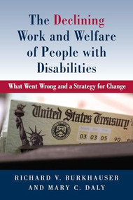 The Declining Work and Welfare of People with Disabilities (What Went Wrong and a Strategy for Change) by Richard V. Burkhauser, Mary Daly, 9780844772158