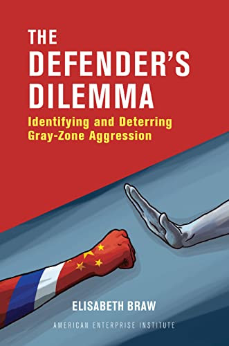 The Defender's Dilemma (Identifying and Deterring Gray-Zone Aggression) by Elisabeth Braw, 9780844750408