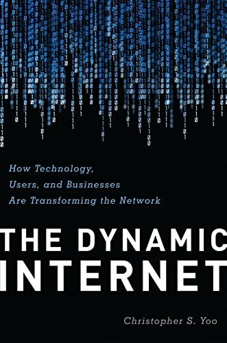 The Dynamic Internet (How Technology, Users, and Businesses are Changing the Network) by Christopher Yoo, 9780844772271