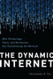 The Dynamic Internet (How Technology, Users, and Businesses are Changing the Network) by Christopher Yoo, 9780844772271