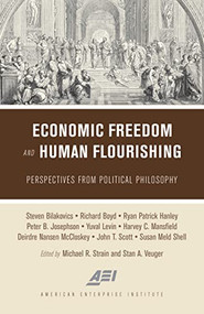 Economic Freedom and Human Flourishing (Perspectives from Political Philosophy) by Michael R. Strain, Stan A. Veuger, 9780844750019