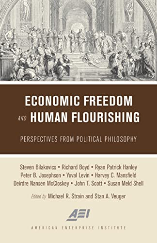Economic Freedom and Human Flourishing (Perspectives from Political Philosophy) by Michael R. Strain, Stan A. Veuger, 9780844750019