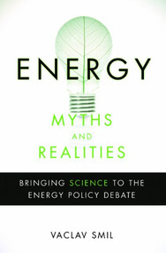Energy Myths and Realities (Bringing Science to the Energy Policy Debate) by Vaclav Smil, 9780844743288