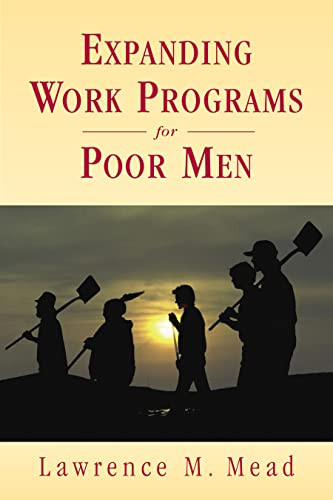 Expanding Work Programs for Poor Men by Lawrence M. Mead, 9780844743974