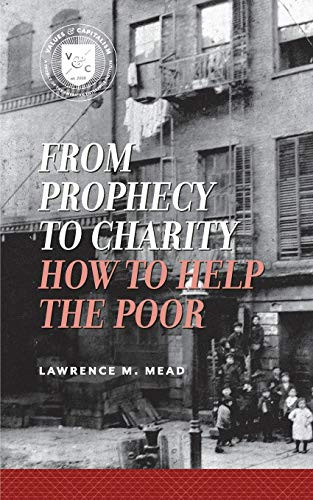 From Prophecy to Charity (How to Help the Poor) by Lawrence M. Mead, 9780844743806