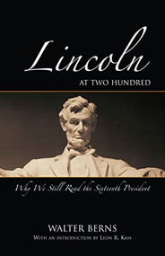 Lincoln at Two Hundred (Why We Still Read the Sixteenth President) by Walter Berns, 9780844743646