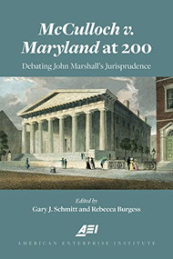 McCulloch v. Maryland at 200 (Debating John Marshall's Juriprudence) by Gary Schmitt, Rebecca Burgess, 9780844750286