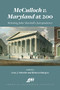 McCulloch v. Maryland at 200 (Debating John Marshall's Juriprudence) by Gary Schmitt, Rebecca Burgess, 9780844750286