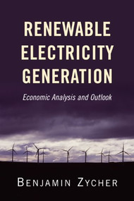 Renewable Electricity Generation (Economic Analysis and Outlook) by Benjamin Zycher, 9780844772226