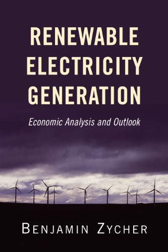 Renewable Electricity Generation (Economic Analysis and Outlook) by Benjamin Zycher, 9780844772226