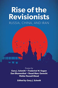 Rise of the Revisionists (Russia, China, and Iran) by Gary Schmitt, 9780844750149