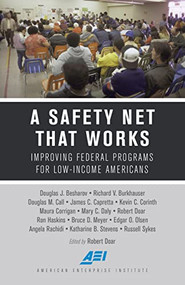 A Safety Net That Works (Improving Federal Programs for Low-Income Americans) by Robert Doar, 9780844750057