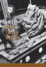 Swap (How Trade Works) by Philip I. Levy, Claude Barfield, 9780844772066