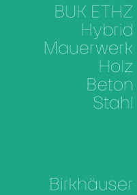 Hybrid, Mauerwerk, Beton, Holz, Stahl (German Edition) by Daniel Mettler, Daniel Studer, Irène von Meiss-Leuthold, 9783035627442