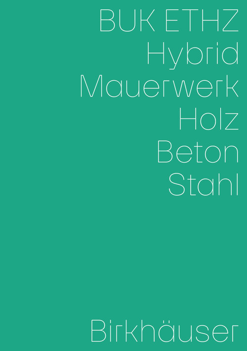 Hybrid, Mauerwerk, Beton, Holz, Stahl (German Edition) by Daniel Mettler, Daniel Studer, Irène von Meiss-Leuthold, 9783035627442
