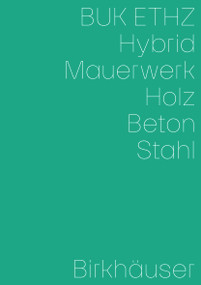Hybrid, Mauerwerk, Beton, Holz, Stahl (German Edition) by Daniel Mettler, Daniel Studer, Irène von Meiss-Leuthold, 9783035627442