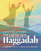 The Heroes Haggadah: Lead the Way to Freedom by Kerry Olitzky, Deborah Bodin Cohen, 9781681150987