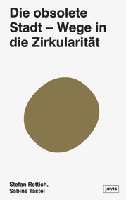 Die zirkuläre Stadt (Theorie und Empirie urbaner Obsoleszensen) (German Edition) by Stefan Rettich, Sabine Tastel, 9783986120344