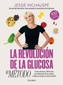 La revolución de la glucosa: El método / The Glucose Goddess Method (Spanish Edition) by Jessie Inchauspé, 9786073904827