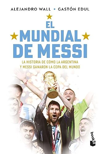El mundial de Messi / Messi's World Cup (Spanish Edition) by Alejandro Wall, Gastón Edul, 9786073905183