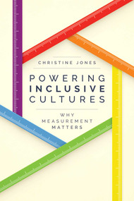 Powering Inclusive Cultures (Why Measurement Matters) by Christine Jones, 9781642255607