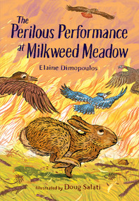 The Perilous Performance at Milkweed Meadow by Elaine Dimopoulos, Doug Salati, 9781623544270