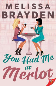 You Had Me at Merlot by Melissa Brayden, 9781636795430