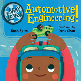 Baby Loves Automotive Engineering by Ruth Spiro, Irene Chan, 9781623543983