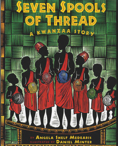 Seven Spools of Thread (A Kwanzaa Story) by Angela Shelf Medearis, Daniel Minter, 9780807573167