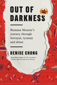 Out of Darkness (Rumana Monzur's Journey through Betrayal, Tyranny and Abuse) by Denise Chong, 9780735274150