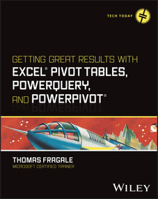 Getting Great Results with Excel Pivot Tables, PowerQuery and PowerPivot by Thomas Fragale, 9781394243051
