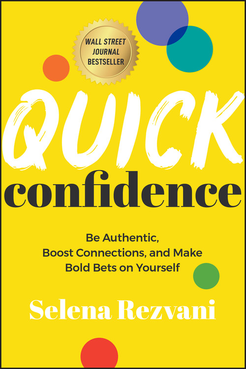 Quick Confidence (Be Authentic, Boost Connections, and Make Bold Bets on Yourself) - 9781394253456 by Selena Rezvani, 9781394253456