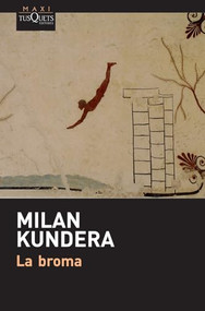 La broma (Spanish Edition) by Milan Kundera, 9786074217414