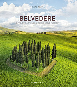 Belvedere: Flying Above Tuscany by Guido Cozzi, Guido Cozzi, 9788895218984