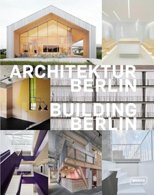 Building Berlin, Vol. 12 (The latest architecture in and out of the capital) by Architektenkammer Berlin, 9783037682890