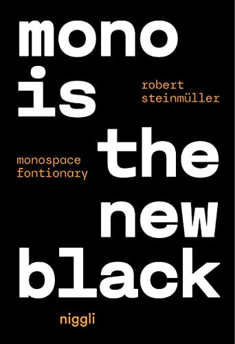 Mono is the new Black (Monospace Fontionary) by Robert Steinmüller, 9783721210316