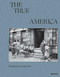 Ernest Cole: The True America by Ernest Cole, Raoul Peck, James Sanders, Leslie M. Wilson, Oliver Barstow, 9781597115346