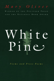 White Pine (Poems and Prose Poems) by Mary Oliver, 9780156001205