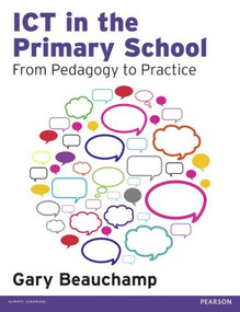 ICT in the Primary School (From Pedagogy to Practice) by Gary Beauchamp, 9781408251362