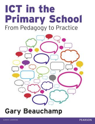 ICT in the Primary School (From Pedagogy to Practice) by Gary Beauchamp, 9781408251362