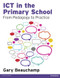 ICT in the Primary School (From Pedagogy to Practice) by Gary Beauchamp, 9781408251362