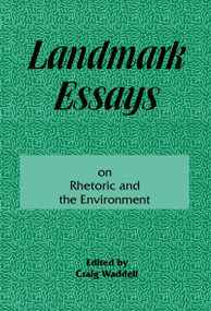 Landmark Essays on Rhetoric and the Environment (Volume 12) by Craig Waddell, 9781880393284