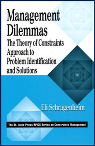 Management Dilemmas (The Theory of Constraints Approach to Problem Identification and Solutions) by Eli Schragenheim, 9781574442229