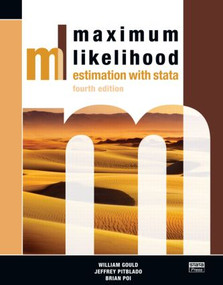 Maximum Likelihood Estimation with Stata, Fourth Edition by William Gould, Jeffrey Pitblado, Brian Poi, 9781597180788